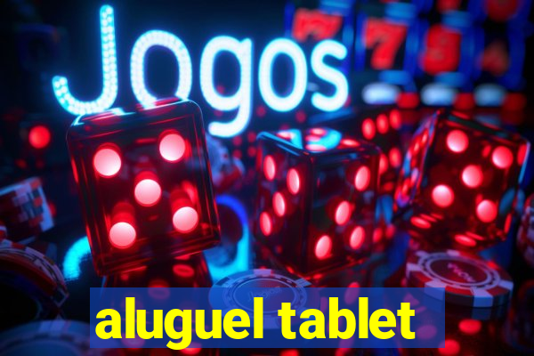 aluguel tablet